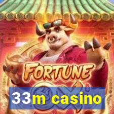 33m casino